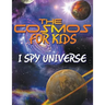 The Cosmos for Kids (I Spy Universe)