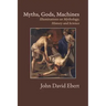 Myths, Gods, Machines: Illuminations on Mythology, History and Science