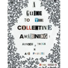 A Guide to the Collective Awakening: Advice, Tools & Art Projects