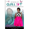 Woman of G.R.I.T: How to Find Your Voice, Reclaim Your Power & Transform Your Life