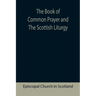 The Book of Common Prayer and The Scottish Liturgy