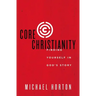 Core Christianity: Finding Yourself in God's Story