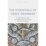 The Essentials of Greek Grammer: A Reference for Intermediate Students of Attic Greek