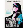Photograph and the Atomic Juggernaut