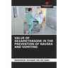 Value of Dexamethasone in the Prevention of Nausea and Vomiting