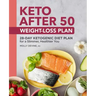 Keto After 50 Weight-Loss Plan: 28-Day Ketogenic Diet Plan for a Slimmer, Healthier You