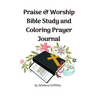 Praise & Worship Bible Study and Coloring Prayer Journal