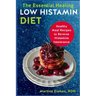 The Essential Healing Low Histamin Diet: Healthy Meal Recipes to Reverse Histamine Intolerance