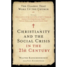 Christianity and the Social Crisis in the 21st Century: The Classic That Woke Up the Church