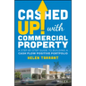 Cashed Up with Commercial Property: A Step-By-Step Guide to Building a Cash Flow Positive Portfolio
