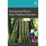 Decolonizing Place in Early Childhood Education