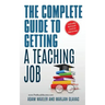 The Complete Guide To Getting A Teaching Job: Land Your Dream Teaching Job