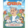 Otto's Tales: Let's Meet a Librarian