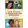 Law School: A Guide for the Perplexed