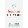 Radical Relevance: Sharpen Your Marketing Message - Cut Through the Noise - Win More Ideal Clients