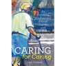 Caring for Caring: An Enriching, Kindhearted, Ethical Journey with Our Elders