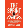 The Sprint to the Finish: The Global Push to Complete the Great Commission in This Generation