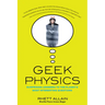 Geek Physics: Surprising Answers to the Planet's Most Interesting Questions