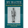 My Master: The Inside Story of Sam Houston and His Times