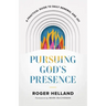 Pursuing God's Presence: A Practical Guide to Daily Renewal and Joy