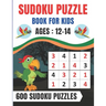 Sudoku Puzzle Book For Kids Ages 12-14: Brain Games 600 Sudoku Puzzles Activity Books For Kids 12-14 Year Old - Large Print