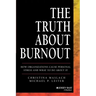 The Truth about Burnout: How Organizations Cause Personal Stress and What to Do about It