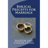 Biblical Precepts for Marriage: A Primer for Pre-Marriage Counsel