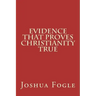 Evidence That Proves Christianity True