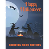 Happy Halloween Coloring Book for Kids: A Cute Collection of Spooky Halloween Theme Coloring Sheets Filled with 50 Pages of Grim Reaper, Ghost and Var