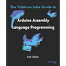 The Vidstrom Labs Guide to Arduino Assembly Language Programming