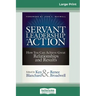 Servant Leadership in Action: How You Can Achieve Great Relationships and Results (16pt Large Print Edition)