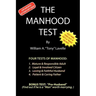 The Manhood Test: A guide, how to help boys pass the manhood tests & rites-of-passage, to become a man, a mature adult, citizen, husband, and father,