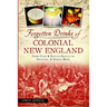 Forgotten Drinks of Colonial New England: From Flips & Rattle-Skulls to Switchel & Spruce Beer
