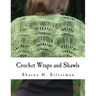 Crochet Wraps and Shawls: 12 Patterns in Various Techniques