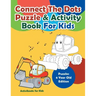 Connect The Dots Puzzle & Activity Book For Kids - Puzzles 6 Year Old Edition