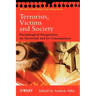 Terrorists, Victims and Society: Psychological Perspectives on Terrorism and Its Consequences