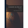 Europe in Decay; a Study in Disintegration, 1936-1940
