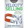 Velocity Selling: How to Attract, Engage & Empower Buyers to Buy
