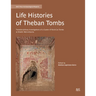 Life Histories of Theban Tombs: Transdisciplinary Investigations of a Cluster of Rock-Cut Tombs at Sheikh 'Abd Al-Qurna