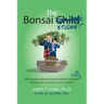 The Bonsai Student: Why modern parenting limits children's potential at school and practical strategies to turn it around