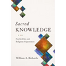 Sacred Knowledge: Psychedelics and Religious Experiences
