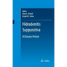 Hidradenitis Suppurativa: A Disease Primer