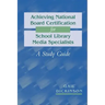 Achieving National Board Certification for School Library Media Specialists: A Study Guide