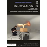 Innovation in Music: Performance, Production, Technology, and Business