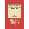 Origins of Some Anglo-Norman Families
