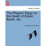The Players' Elegy on the Death of Edwin Booth, Etc.