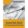 AutoCAD 2023 A Project-Based Tutorial