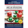 The Art of Investing in Distressed Mortgages: It's Not Rocket Science!