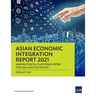 Asian Economic Integration Report 2021: Making Digital Platforms Work for Asia and the Pacific