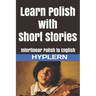 Learn Polish with Short Stories: Interlinear Polish to English